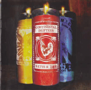 Continental Drifters : Better Day